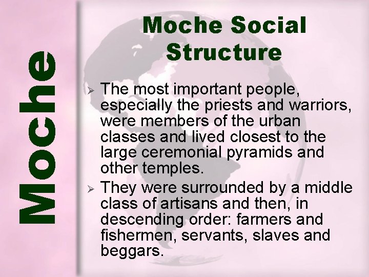 Moche Social Structure Ø Ø The most important people, especially the priests and warriors, Moche Social Structure Ø Ø The most important people, especially the priests and warriors,