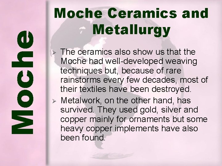 Moche Ceramics and Metallurgy Ø Ø The ceramics also show us that the Moche Moche Ceramics and Metallurgy Ø Ø The ceramics also show us that the Moche
