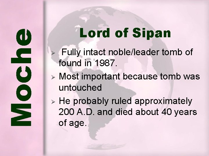 Moche Lord of Sipan Ø Ø Ø Fully intact noble/leader tomb of found in Moche Lord of Sipan Ø Ø Ø Fully intact noble/leader tomb of found in