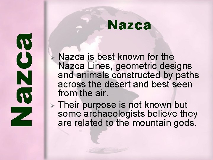 Nazca Ø Ø Nazca is best known for the Nazca Lines, geometric designs and Nazca Ø Ø Nazca is best known for the Nazca Lines, geometric designs and
