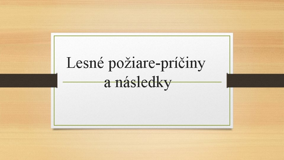 Lesné požiare-príčiny a následky 