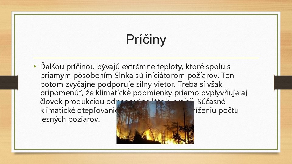 Príčiny • Ďalšou príčinou bývajú extrémne teploty, ktoré spolu s priamym pôsobením Slnka sú