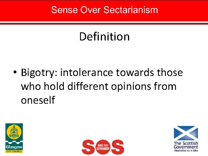Definition • Bigotry: intolerance towards those who hold different opinions from oneself 
