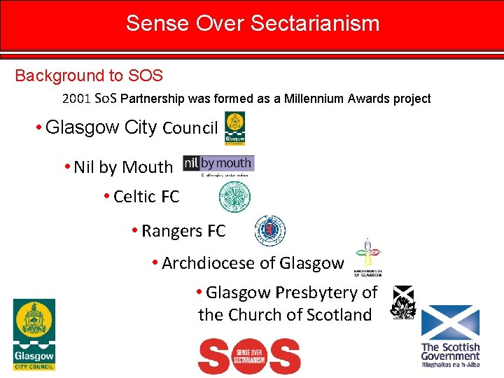 Sense Over Sectarianism Background to SOS 2001 So. S Partnership was formed as a