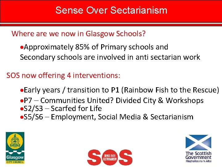 Sense Over Sectarianism Where are we now in Glasgow Schools? ·Approximately 85% of Primary