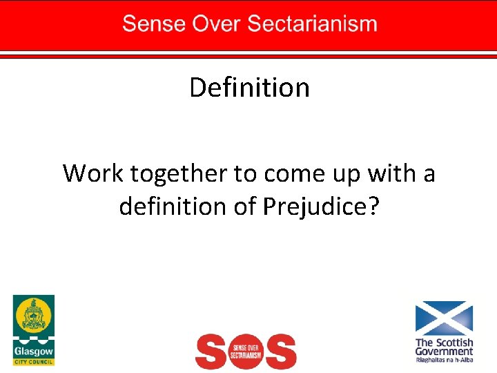 Definition Work together to come up with a definition of Prejudice? 