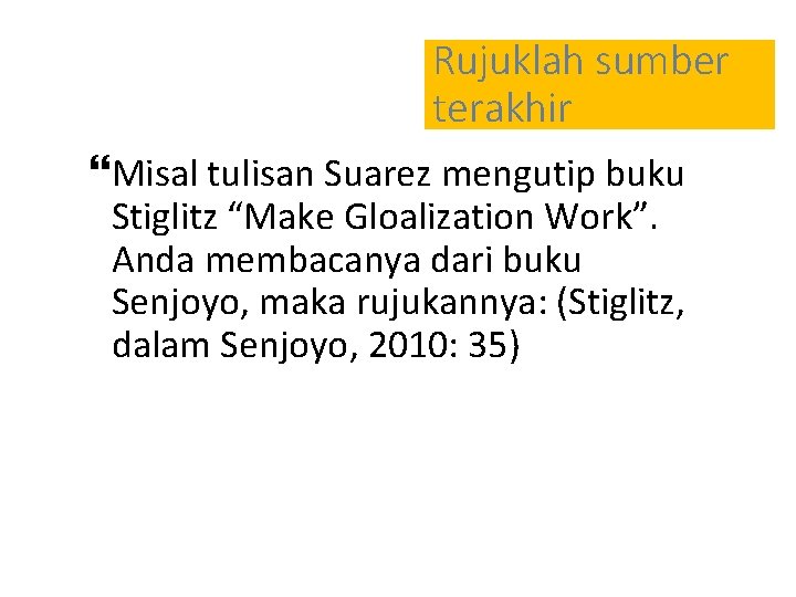 Rujuklah sumber terakhir Misal tulisan Suarez mengutip buku Stiglitz “Make Gloalization Work”. Anda membacanya