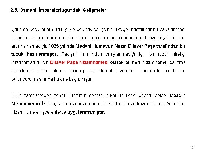 2. 3. Osmanlı İmparatorluğundaki Gelişmeler Çalışma koşullarının ağırlığı ve çok sayıda işçinin akciğer hastalıklarına