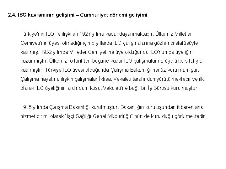 2. 4. ISG kavramının gelişimi – Cumhuriyet dönemi gelişimi Türkiye'nin ILO ile ilişkileri 1927