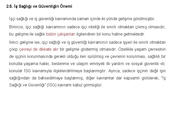 2. 5. İş Sağlığı ve Güvenliğin Önemi İşçi sağlığı ve iş güvenliği kavramında zaman