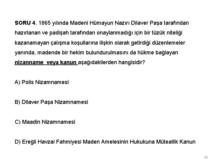 SORU 4. 1865 yılında Madeni Hümayun Nazırı Dilaver Paşa tarafından hazırlanan ve padişah tarafından