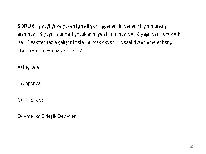 SORU 6. İş sağlığı ve güvenliğine ilişkin işyerlerinin denetimi için müfettiş atanması, 9 yaşın