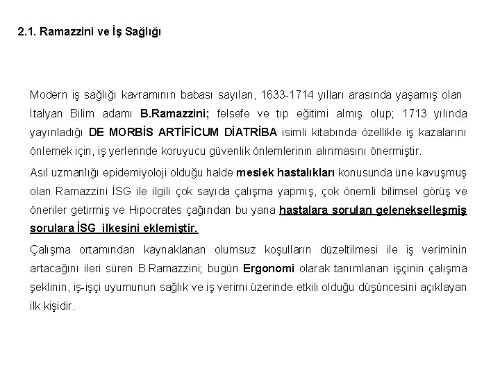 2. 1. Ramazzini ve İş Sağlığı Modern iş sağlığı kavramının babası sayılan, 1633 -1714