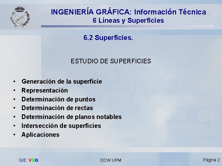INGENIERÍA GRÁFICA: Información Técnica 6 Líneas y Superficies 6. 2 Superficies. ESTUDIO DE SUPERFICIES