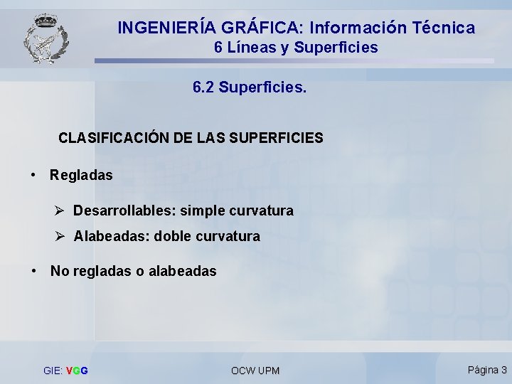 INGENIERÍA GRÁFICA: Información Técnica 6 Líneas y Superficies 6. 2 Superficies. CLASIFICACIÓN DE LAS