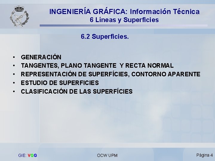 INGENIERÍA GRÁFICA: Información Técnica 6 Líneas y Superficies 6. 2 Superficies. • • •