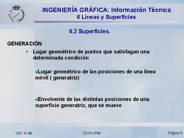 INGENIERÍA GRÁFICA: Información Técnica 6 Líneas y Superficies 6. 2 Superficies. GENERACIÓN • Lugar