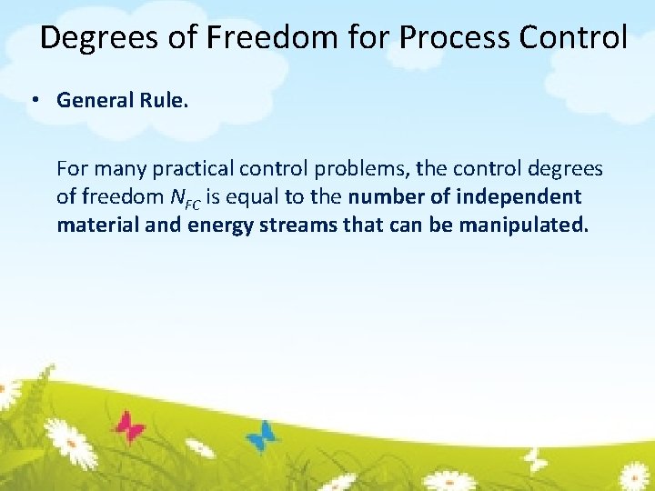 Degrees of Freedom for Process Control • General Rule. For many practical control problems,