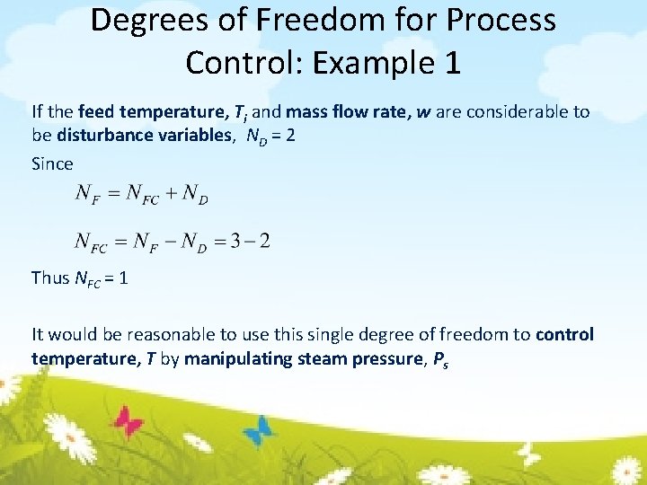 Degrees of Freedom for Process Control: Example 1 If the feed temperature, Ti and