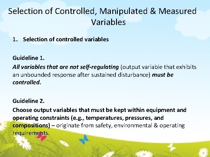 Selection of Controlled, Manipulated & Measured Variables 1. Selection of controlled variables Guideline 1.