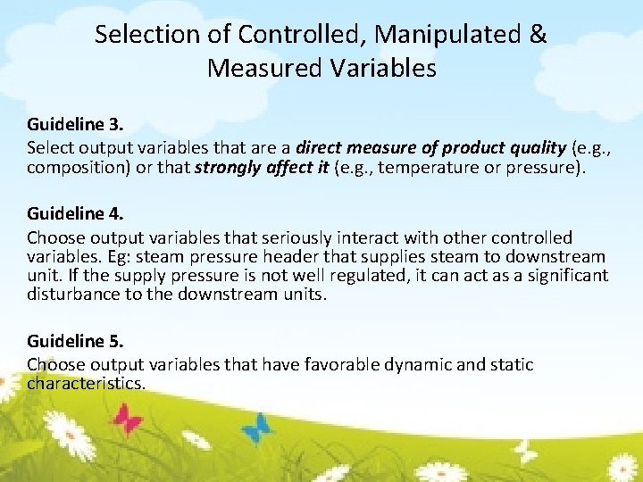 Selection of Controlled, Manipulated & Measured Variables Guideline 3. Select output variables that are