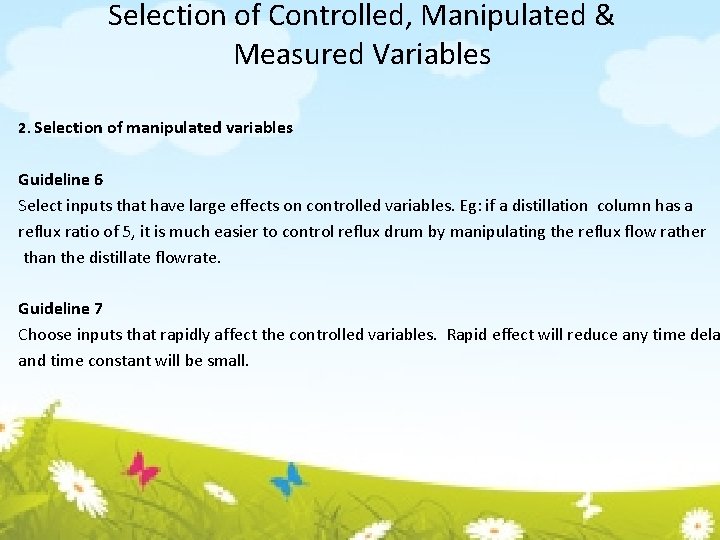 Selection of Controlled, Manipulated & Measured Variables 2. Selection of manipulated variables Guideline 6