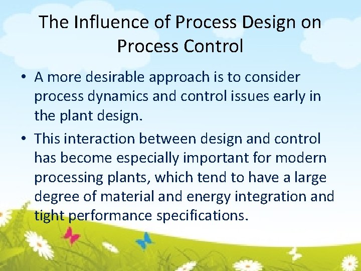 The Influence of Process Design on Process Control • A more desirable approach is