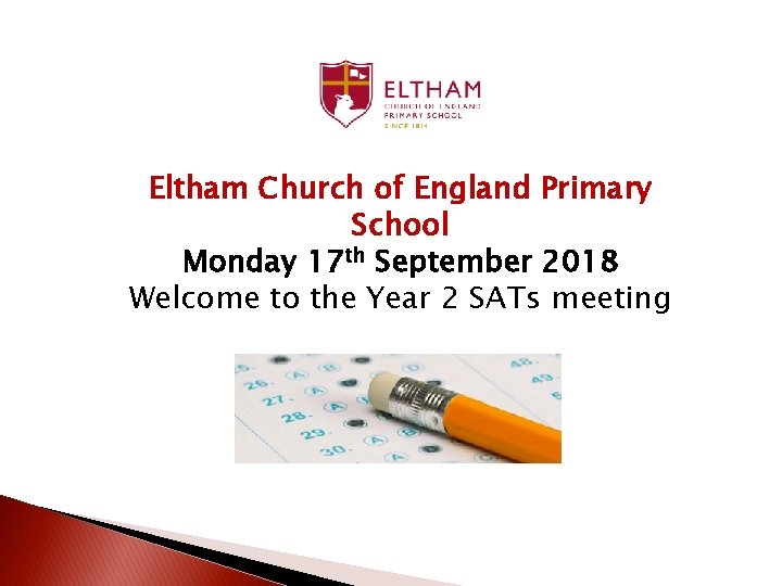 Eltham Church of England Primary School Monday 17 th September 2018 Welcome to the