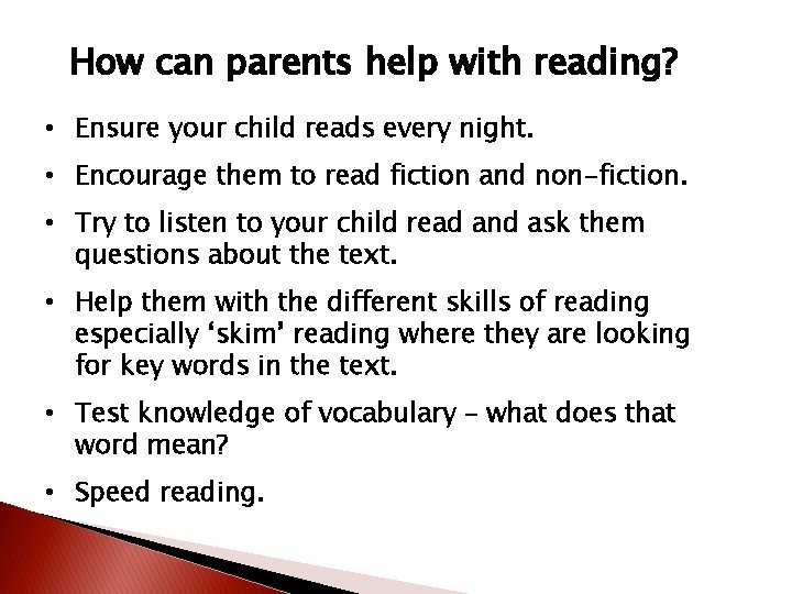 How can parents help with reading? • Ensure your child reads every night. •