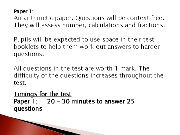 Paper 1: An arithmetic paper. Questions will be context free. They will assess number,