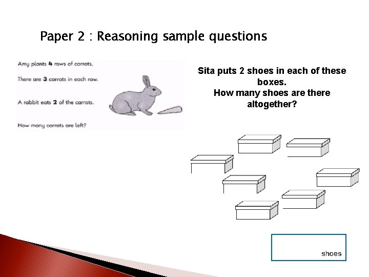 Paper 2 : Reasoning sample questions Sita puts 2 shoes in each of these