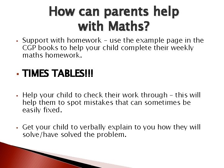 How can parents help with Maths? § § Support with homework – use the