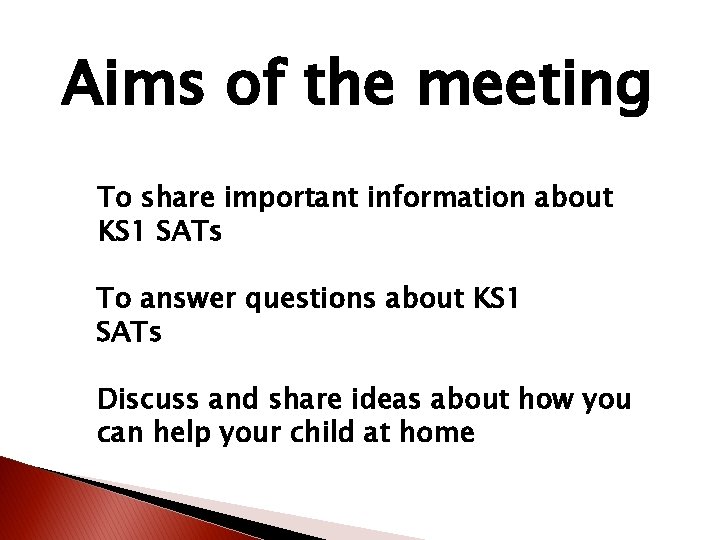 Aims of the meeting To share important information about KS 1 SATs To answer