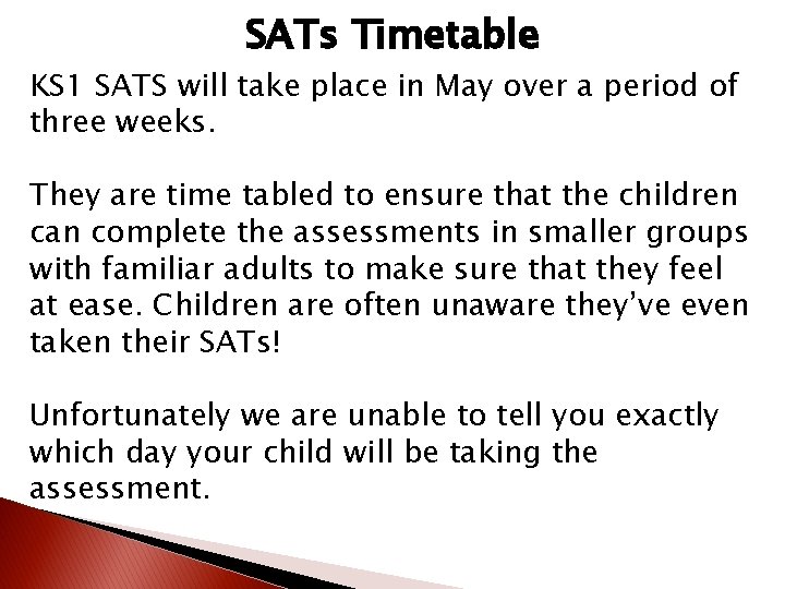 SATs Timetable KS 1 SATS will take place in May over a period of