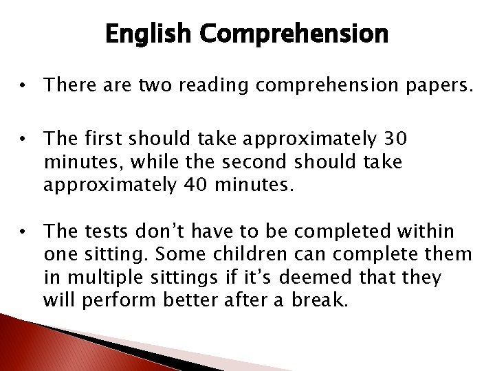 English Comprehension • There are two reading comprehension papers. • The first should take