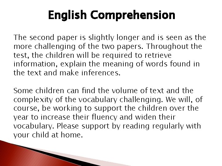 English Comprehension The second paper is slightly longer and is seen as the more