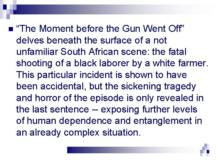 n “The Moment before the Gun Went Off” delves beneath the surface of a