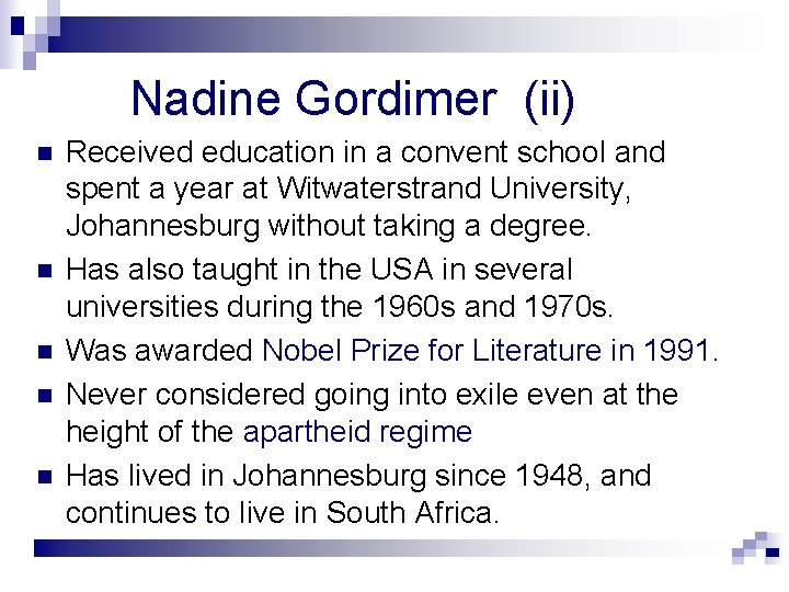 Nadine Gordimer (ii) n n n Received education in a convent school and spent
