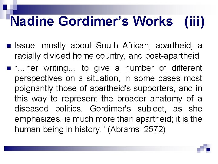 Nadine Gordimer’s Works (iii) n n Issue: mostly about South African, apartheid, a racially