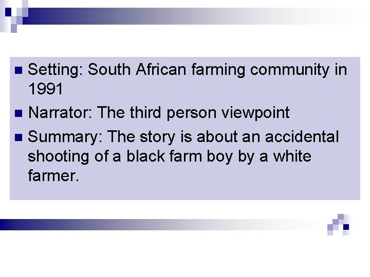 Setting: South African farming community in 1991 n Narrator: The third person viewpoint n