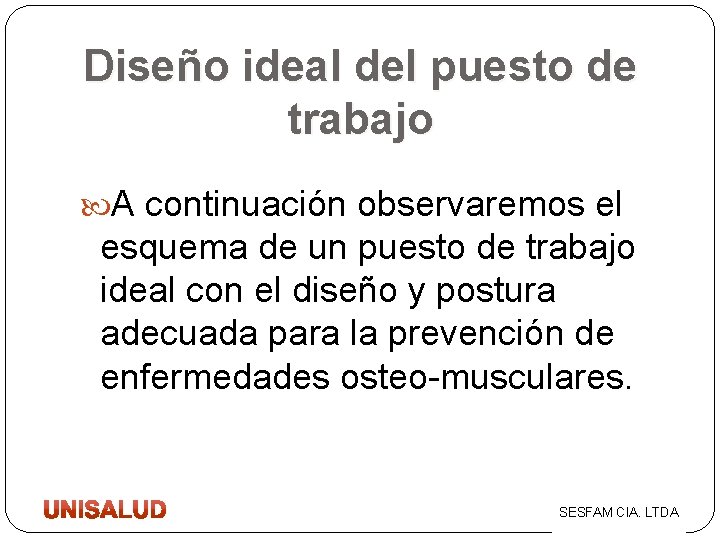 Diseño ideal del puesto de trabajo A continuación observaremos el esquema de un puesto