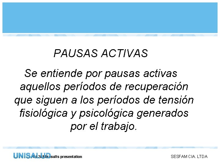 PAUSAS ACTIVAS Se entiende por pausas activas aquellos períodos de recuperación que siguen a