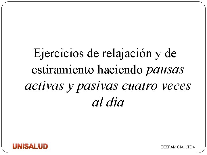 Ejercicios de relajación y de estiramiento haciendo pausas activas y pasivas cuatro veces al