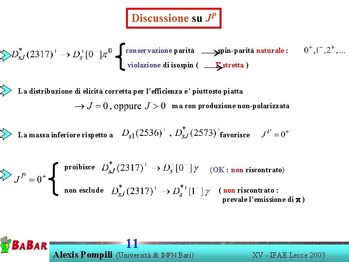 Discussione su JP conservazione parità spin-parità naturale : violazione di isospin ( G stretta