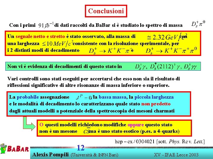 Conclusioni Con i primi di dati raccolti da Ba. Bar si è studiato lo