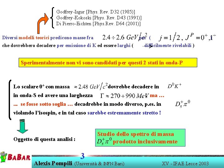 Godfrey-Isgur [Phys. Rev. D 32 (1985)] Godfrey-Kokoski [Phys. Rev. D 43 (1991)] Di Pierro-Eichten