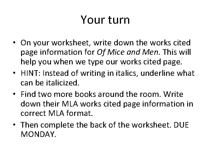 Your turn • On your worksheet, write down the works cited page information for