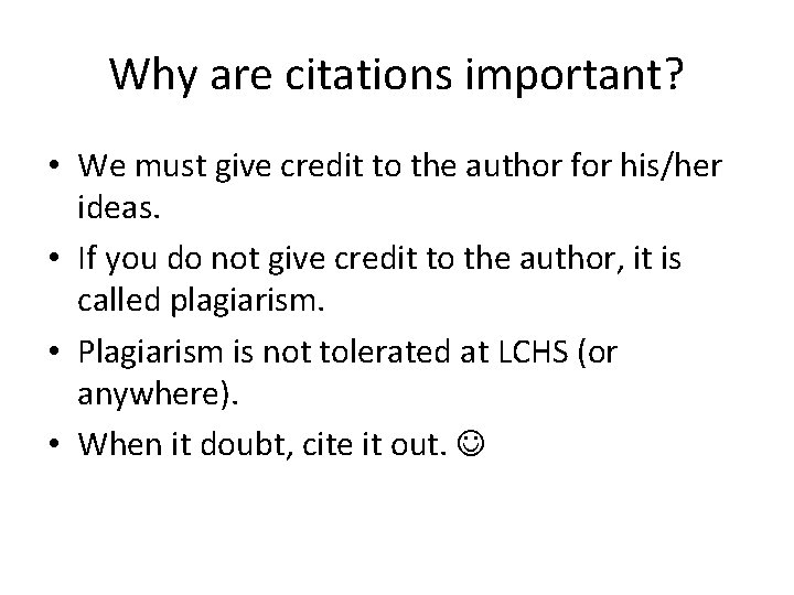 Why are citations important? • We must give credit to the author for his/her
