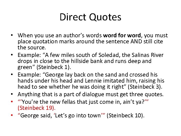 Direct Quotes • When you use an author’s word for word, you must place
