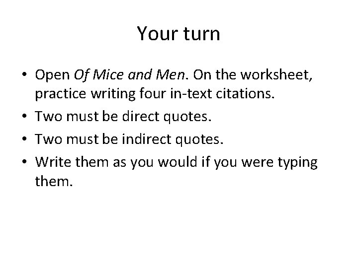 Your turn • Open Of Mice and Men. On the worksheet, practice writing four